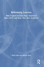 Reforming Lessons: Why English Schools Have Improved Since 2010 and How This Was Achieved