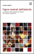 Figure teatrali dell'alterità. La zingara nello spettacolo italiano fra Cinque e Seicento