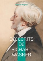 DIX ECRITS DE RICHARD WAGNER