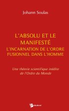 L'Absolu, le manifesté et l'incarnation de l'ordre fusionnel dans l'homme