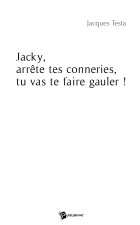 Jacky, arrête tes conneries, tu vas te faire gauler !