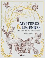 Mystères et légendes des animaux de nos forêts