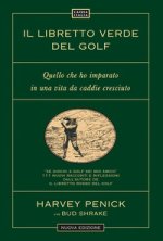 libretto verde del golf. Quello che ho imparato in una vita da caddie cresciuto
