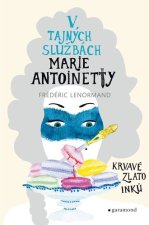 V tajných službách Marie Antoinetty - Krvavé zlato Inků