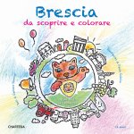 Brescia da scoprire e colorare. Con Bea la leonessa