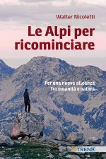 Alpi per ricominciare. Una nuova alleanza tra umanità e natura