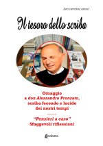 tesoro dello scriba. Omaggio a don Alessandro Pronzato, scriba fecondo e lucido dei nostri tempi. «Pensieri a caso». Sfuggevoli riflessioni