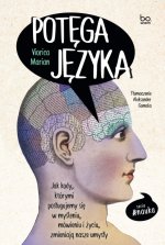 Potęga języka. Jak kody, którymi posługujemy się w myśleniu, mówieniu i życiu, zmieniają nasze umysły.