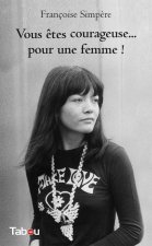 Vous êtes courageuseâ€¦ pour une femme !
