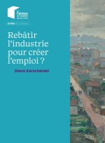 Rebâtir l'industrie pour créer l'emploi?