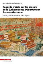 Regards croisés sur les dix ans de la jurisprudence Département Tarn-et-Garonne. Bilan et perspectives en droits public et privé.