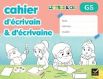 Lettres & Cie - Production d'écrit - GS - Ed. 2025 - Mon cahier d'écrivain & d'écrivaine