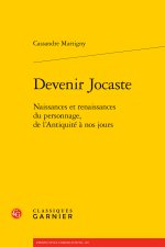 Devenir jocaste - naissances et renaissances du personnage, de l'antiquité à nos