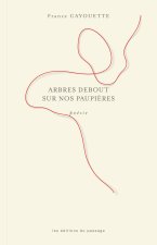 Arbres debout sur nos paupières