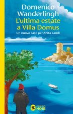 ultima estate a Villa Domus. Un nuovo caso per Anita Landi