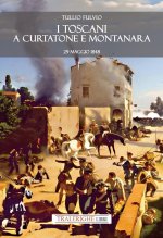 toscani a Curtatone e Montanara 29 maggio 1848
