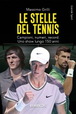 stelle del tennis. Campioni, numeri, record. Uno show lungo 150 anni