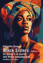 Black sisters. Le donne e la guerra nell'Africa subsahariana
