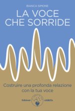 voce che sorride. Costruire una profonda relazione con la tua voce