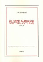 Giustizia partigiana nell'Italia occupata. 1943-1945