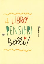 libro dei pensieri belli. Guida alla realizzazione di un diario personale