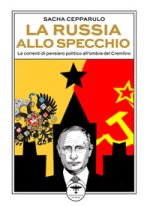Russia allo specchio. Le correnti di pensiero politico all'ombra del Cremlino