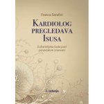 Kardiolog pregledava Isusa - Euharistijska čuda pod povećalom znanosti