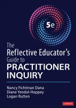 The Reflective Educator′s Guide to Practitioner Inquiry