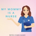 My Mommy Is a Nurse
