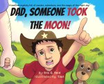 Dad Someone Took The Moon