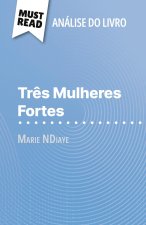 Tr?s Mulheres Fortes de Marie NDiaye (Análise do livro)