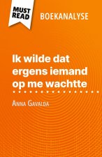 Ik wilde dat ergens iemand op me wachtte van Anna Gavalda (Boekanalyse)
