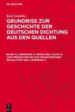 Grundriss zur Geschichte der deutschen Dichtung aus den Quellen, Band 14, Lieferung 4, Abteilung 7, Buch 8: Vom Frieden 1815 bis zur französischen Rev