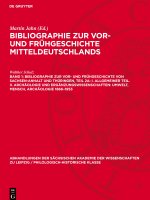 Bibliographie zur Vor- und Frühgeschichte Mitteldeutschlands, Band 1, Bibliographie zur Vor- und Frühgeschichte von Sachsen-Anhalt und Thüringen, Teil