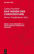 Das Wesen des Christentums, Band 2, Das unwahre, d. i. theologische Wesen der Religion