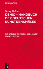 Dehio - Handbuch der deutschen Kunstdenkmäler, Die Bezirke Dresden, Karl-Marx-Stadt, Leipzig