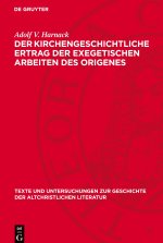 Der Kirchengeschichtliche Ertrag der exegetischen Arbeiten des Origenes