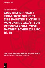 Eine bisher nicht erkannte Schrift des Papstes Sixtus II. vom Jahre 257/8, zur Petrusapokalypse, Patristisches zu Luc. 16. 19