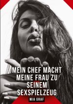 Mein Chef macht meine Frau zu seinem Sexspielzeug