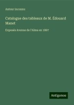 Catalogue des tableaux de M. Édouard Manet