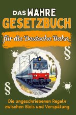 Das wahre Gesetzbuch für die Deutsche Bahn