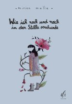 Wie ich nach und nach in der Stille verschwinde