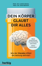 Dein Körper glaubt dir alles
