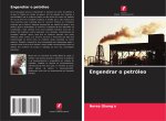 Engendrar o petróleo