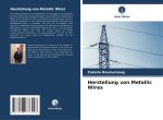 Herstellung von Metallic WIres