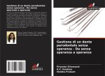Gestione di un dente parodontale senza speranza - Da senza speranza a speranza