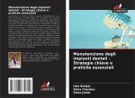 Manutenzione degli impianti dentali - Strategie chiave e pratiche essenziali