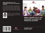 Effets négatifs dus ? une utilisation excessive du téléphone portable