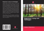Regressar a Jung com Heidegger