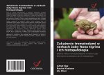 Zaka?enie trematodami w nerkach ?aby Rana tigrina i ich histopatologia